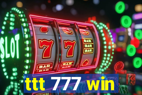 ttt 777 win